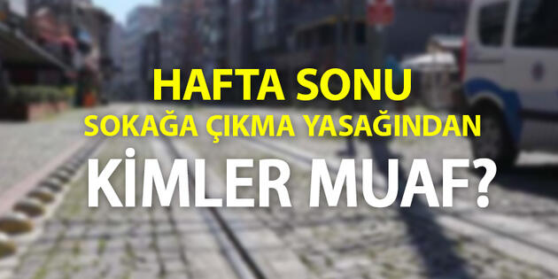 Yeni normalleşmede yasaktan muaf olanların listesi açıklandı