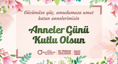 Başkan Güler: “Yüreği annelik hissiyle dolu tüm kadınlarımızın günü kutlu olsun”