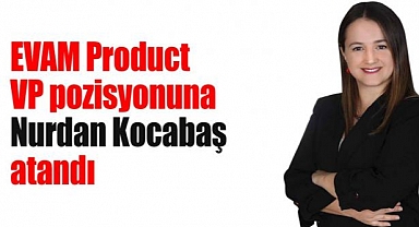 EVAM Product VP pozisyonuna Nurdan Kocabaş atandı