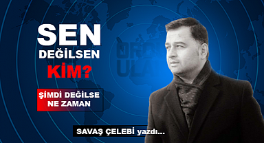 Seçimlere doğru giderken... Sen değilsen kim?