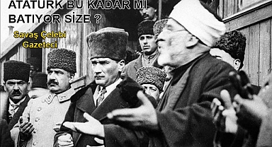 Atatürk bu kadar mı batıyor size ?