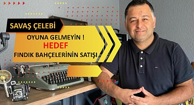 Fındık Bahçelerinizi Satmayın! Savaş Çelebi'den Üreticiye Çarpıcı Uyarılar