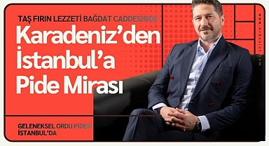 Karadeniz'in taş fırın lezzeti İstanbul'da: Ordu pidesi Bağdat Caddesi'nde